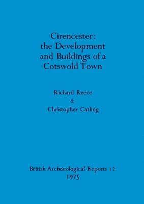 bokomslag Cirencester: the development and buildings of a Cotswold town