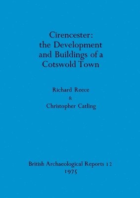 bokomslag Cirencester: the development and buildings of a Cotswold town