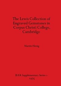 bokomslag The Lewis Collection of Engraved Gemstones in Corpus Christi College Cambridge