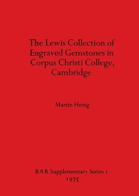 Martin Henig - Lewis Collection of Engraved Gemstones in Corpus Christi College Cambridge, Häftad