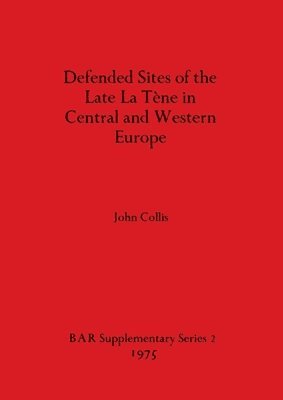 bokomslag Defended Sites of the Late La Tene in Central and Western Europe