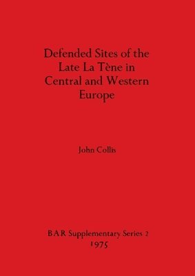 Defended Sites of the Late La Tene in Central and Western Europe 1