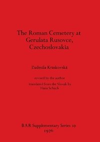 bokomslag The Roman Cemetery at Gerulata Rusovce Czechoslovakia