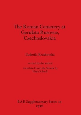The Roman Cemetery at Gerulata Rusovce Czechoslovakia 1