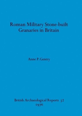 bokomslag Roman Military Stone-built Granaries in Britain