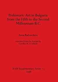 bokomslag Prehistoric Art in Bulgaria from the Fifth to the Second Millenium B.C.