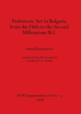 bokomslag Prehistoric Art in Bulgaria from the Fifth to the Second Millenium B.C.