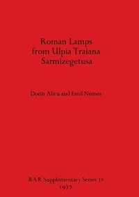bokomslag Roman Lamps from Ulpia Traiana Sarmizegetusa