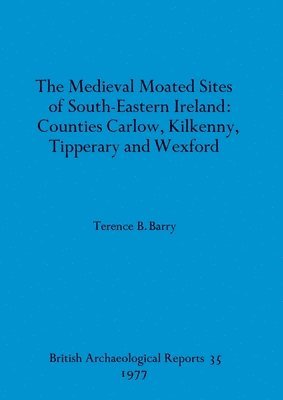 The medieval moated sites of South-eastern Ireland 1