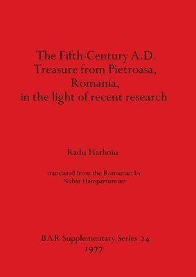 The Fifth Century A.D. Treasure from Pietroasa Romania in the Light of Recent Research 1