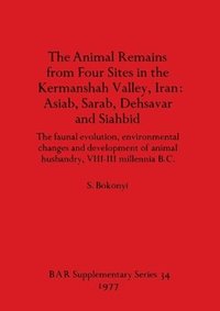 bokomslag The Animal Remains from Four Sites in the Kermanshah Valley Iran