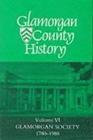 bokomslag Glamorgan County History: v. 6 Glamorgan Society, 1780 to 1980