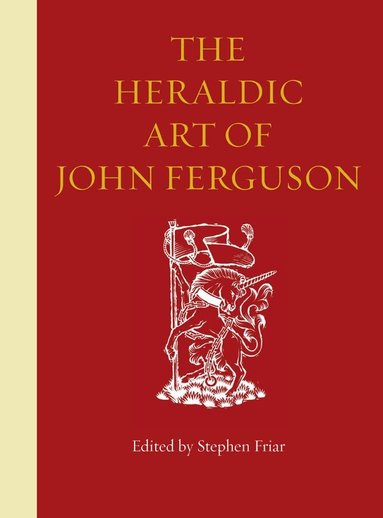 Stephen Friar - Heraldic Art of John Ferguson, Inbunden