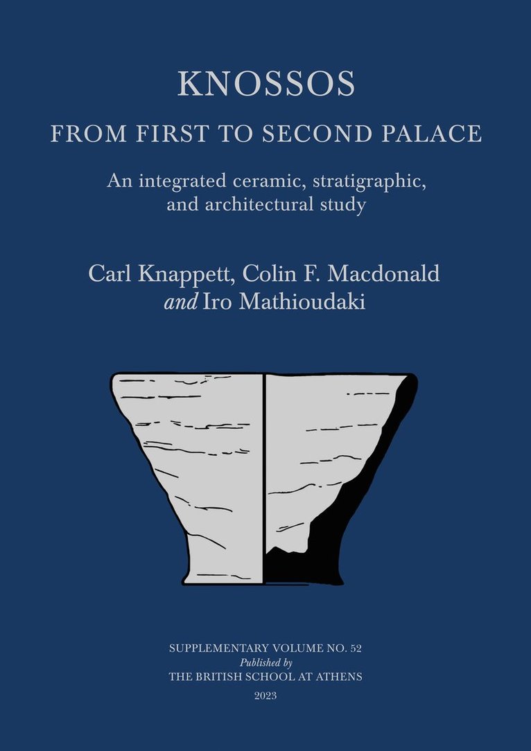 Carl Knappett, Colin F Macdonald, Iro Mathioudaki, Colin F. MacDonald - Knossos: From First to Second Palace, Inbunden