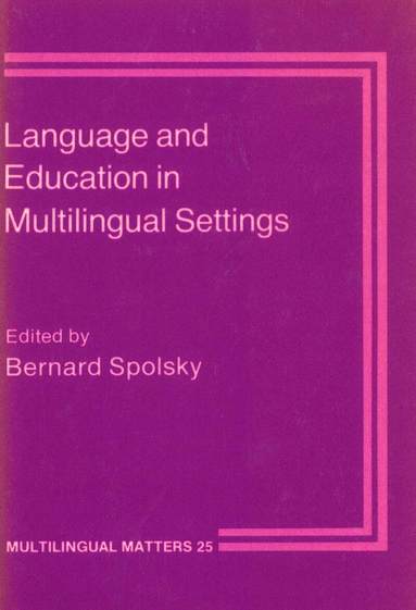 Bernard Spolsky - Language and Education in Multilingual Settings, Häftad