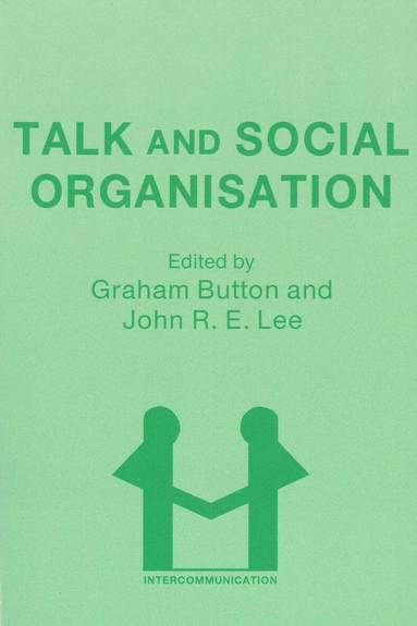 Graham Button, J Lee - Talk and Social Organisation, Häftad