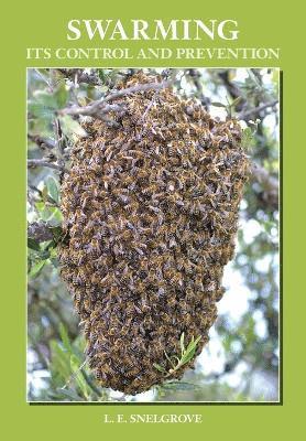 L.E. Snelgrove, L. E. Snelgrove - Swarming: Its Control and Prevention, Häftad