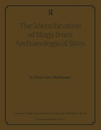 The Identification of Slags from Archaeological Sites 1