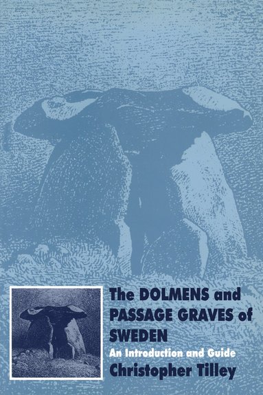Christopher Tilley - Dolmens and Passage Graves of Sweden, Häftad