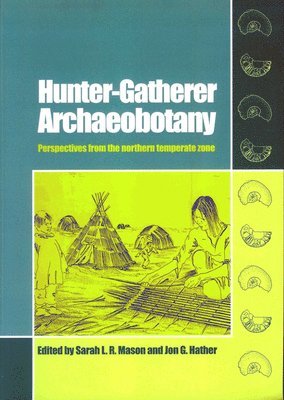 Sarah L.R. Mason, Jon G Hather, Sarah L. R. Mason, Jon G. Hather - Hunter-Gatherer Archaeobotany, Häftad