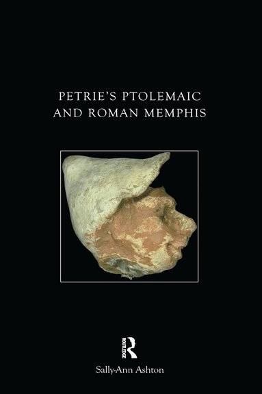 Sally-Ann Ashton - Petrie's Ptolemaic and Roman Memphis, Häftad