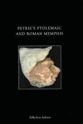 Petrie's Ptolemaic and Roman Memphis 1
