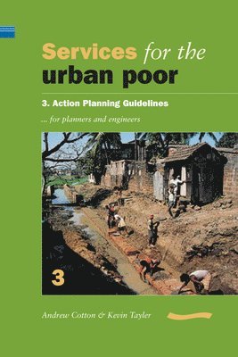 Andrew Cotton - Services for the Urban Poor: Section 3. Action Planning Guidelines for Planners and Engineers, Häftad