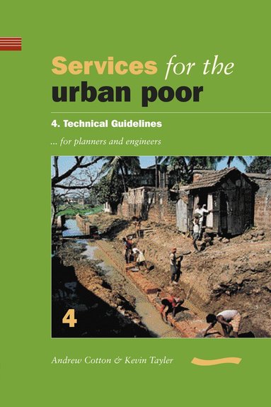 Andrew Cotton - Services for the Urban Poor: Section 4. Technical Guidelines for Planners and Engineers, Häftad