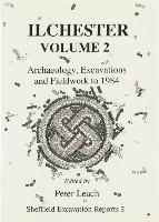 bokomslag Ilchester: v. 2 Archaeology, Excavations and Fieldwork to 1984