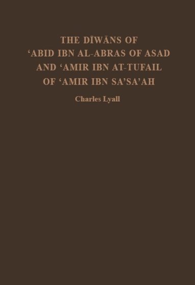 Charles Lyall, Charles Lyall - Diwans of 'Abid ibn al-Abras of Asad and 'Amir ibn at-Tufail of 'Amir ibn Sa'sa'ah, Inbunden