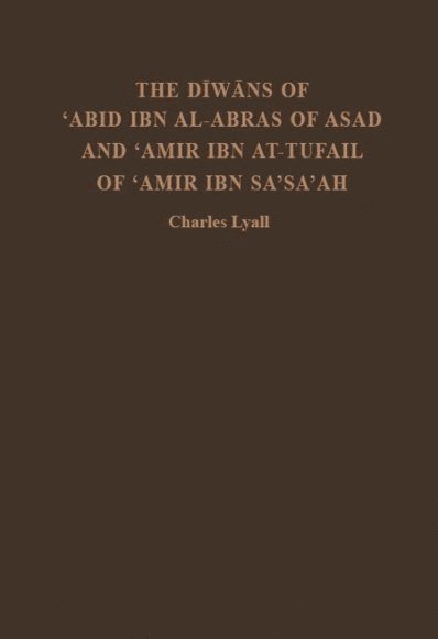 Charles Lyall, Charles Lyall - Diwans of 'Abid ibn al-Abras of Asad and 'Amir ibn at-Tufail of 'Amir ibn Sa'sa'ah, Inbunden