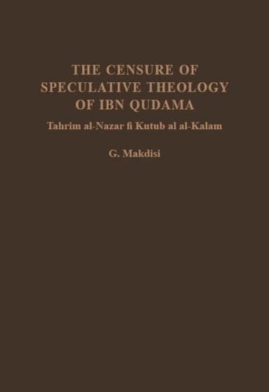 George Makdisi - Censure of Speculative Theology of Ibn Qudama, Inbunden