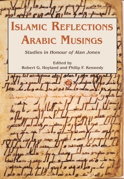 Robert G. Hoyland, Philip F. Kennedy, Robert G Hoyland, Philip F Kennedy - Islamic Reflections, Arabic Musings, Inbunden