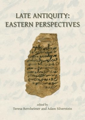 bokomslag Late Antiquity: Eastern Perspectives