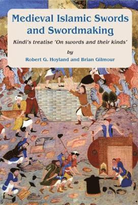Robert G. Hoyland, Brian Gilmour, Robert G Hoyland - Medieval Islamic swords and swordmaking, Häftad