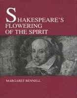 Margaret Bennel, Isabel Wyatt - Shakespeare's Flowering of the Spirit, Inbunden