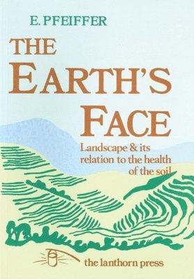 Ehrenfried E. Pfeiffer - Pfeiffer, E: The Earth's Face, Häftad
