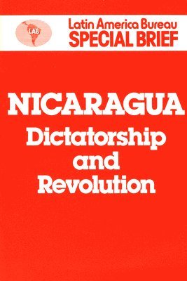 Latin America Bureau - Nicaragua: Dictatorship and Revolution, Häftad