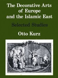 bokomslag The Decorative Arts of Europe & The Islamic East