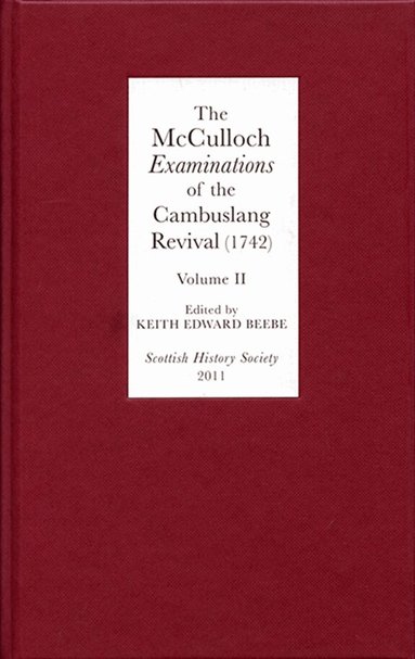 Keith E. Keith E. Beebe - McCulloch Examinations of the Cambuslang Revival (1742): A Critical Edition.Volume II, Inbunden
