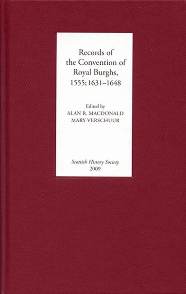 Alan R. MacDonald, Mary Verschuur - Records of the Convention of Royal Burghs, 1555; 1631-1648, Inbunden