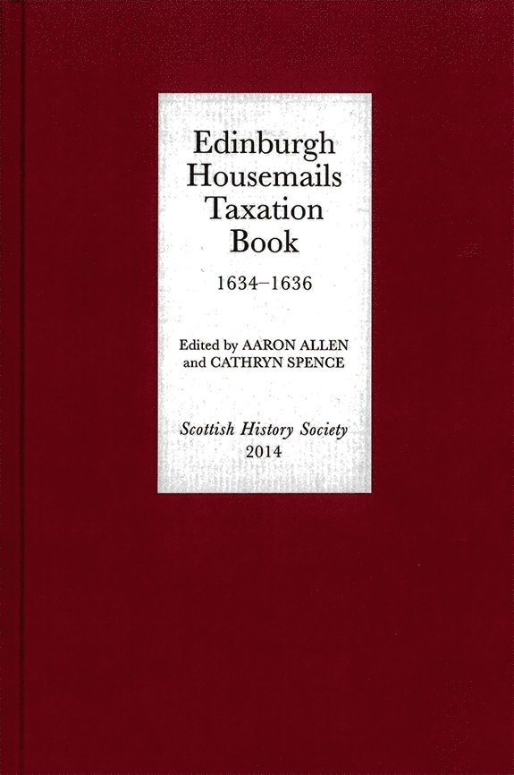 Aaron M Allen, Cathryn Spence, Aaron M (Author) Allen, Cathryn (Contributor) Spence, Aaron M. Allen - Edinburgh Housemails Taxation Book, 1634-1636, Inbunden