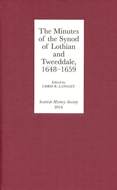 Chris R. Langley - Minutes of the Synod of Lothian and Tweeddale, 1648-1659, Inbunden