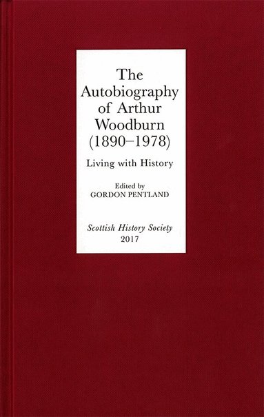 Gordon Pentland - Autobiography of Arthur Woodburn (1890-1978), Inbunden