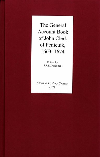 J R D Falconer - The General Account Book of John Clerk of Penicuik, 1663-1674, Inbunden