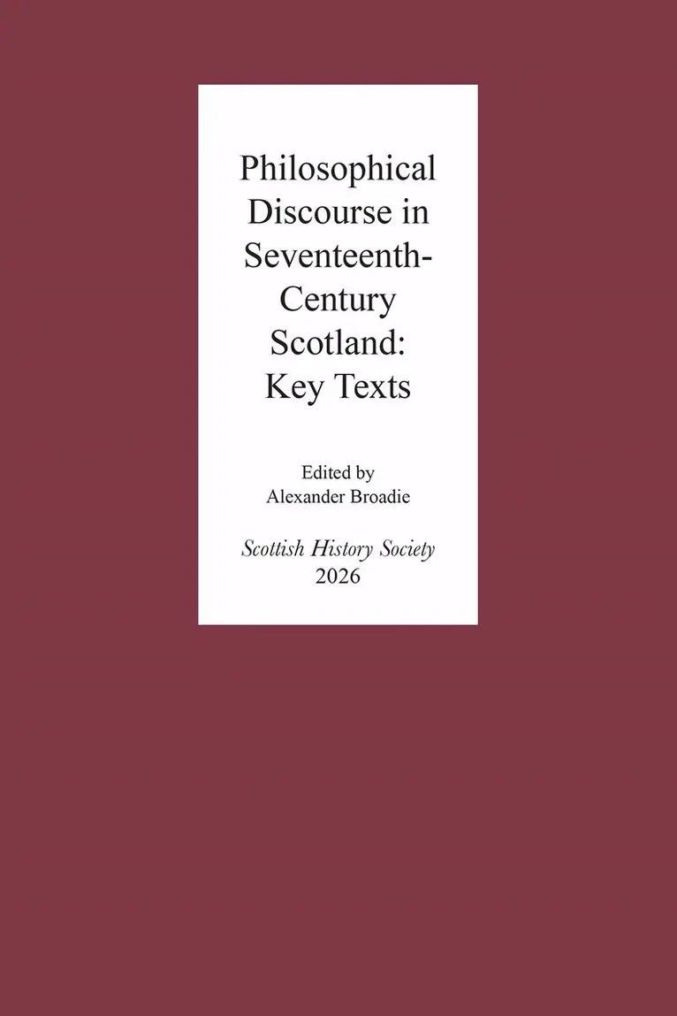 Alexander Broadie - Philosophical Discourse in Seventeenth-Century Scotland: Key Texts, Inbunden. Tillgänglighet: Kommande