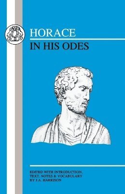 James Alexander Harrison - Horace in His Odes, Häftad