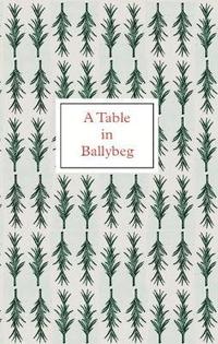bokomslag A Table in Ballybeg