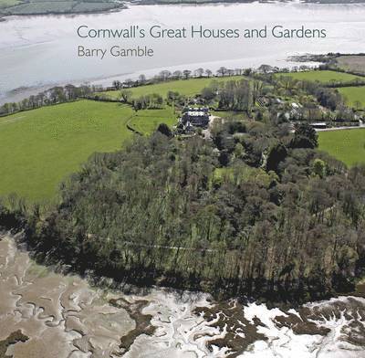 Cornwall's Great Houses and Gardens 1