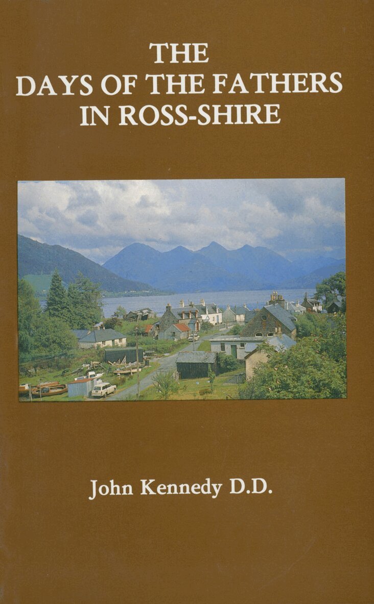 John Kennedy - Days of the Fathers in Ross-shire, Häftad. Tillgänglighet: Lägg i varukorg
